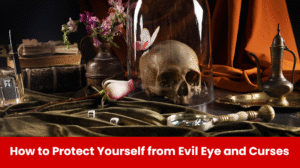 Read more about the article How to Protect Yourself from Evil Eye and Curses