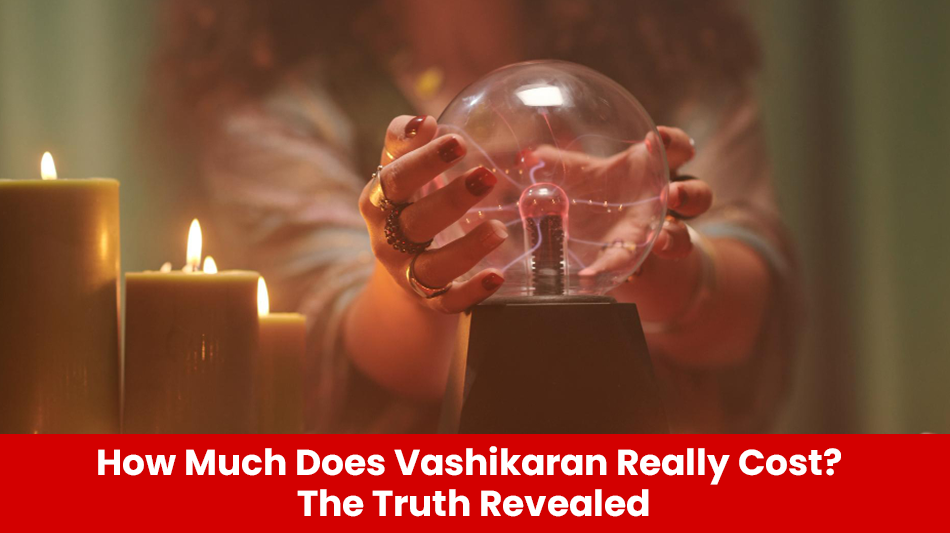 You are currently viewing How Much Does Vashikaran Really Cost? The Truth Revealed