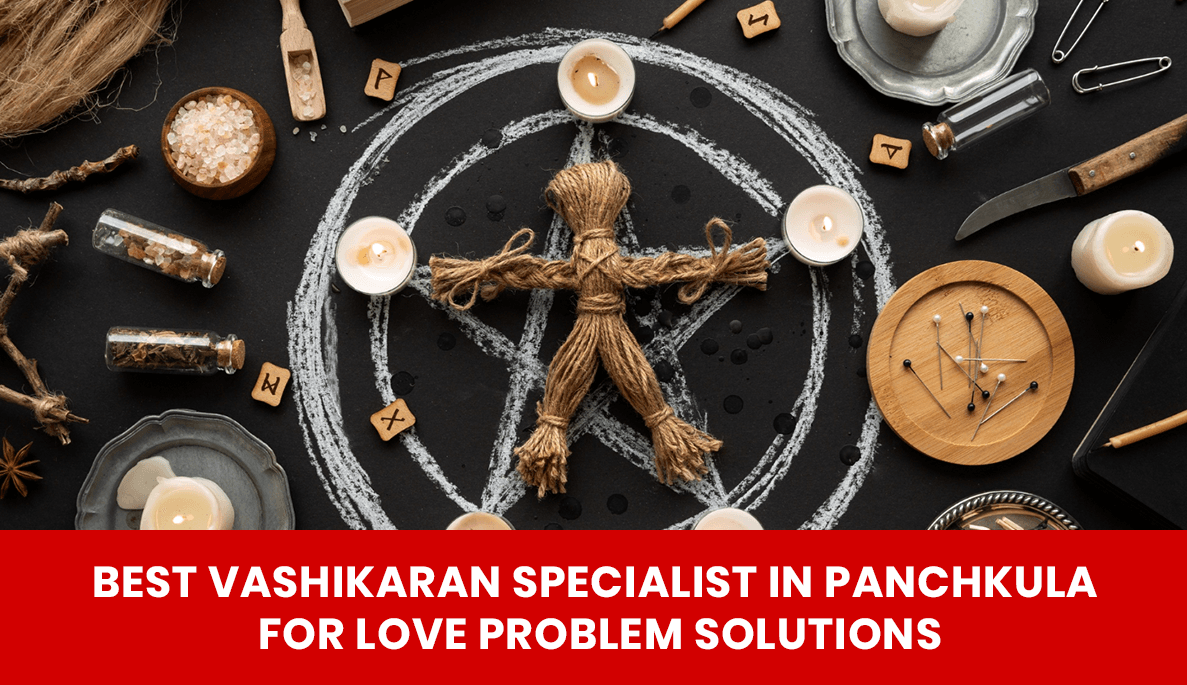 You are currently viewing Top Vashikaran Specialist in Delhi for Love Problem Solutions