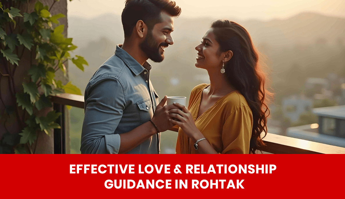 Read more about the article Effective Love & Relationship Guidance in Rohtak