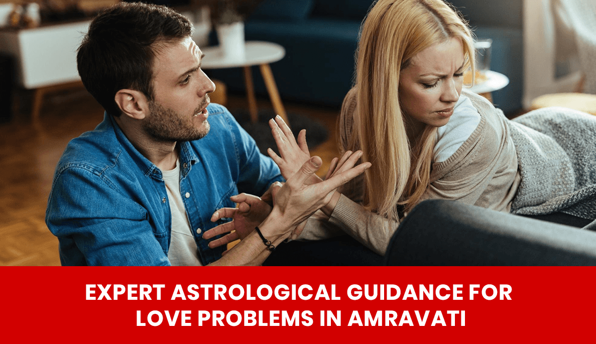 Read more about the article Expert Astrological Guidance for Love Problems in Amravati