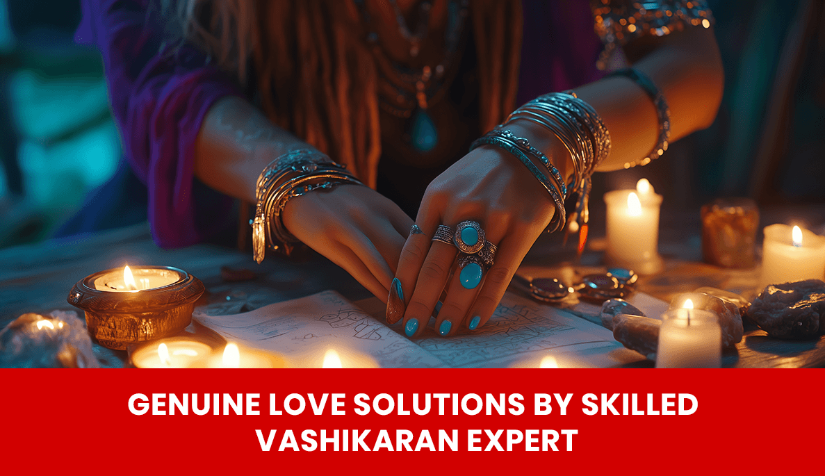 You are currently viewing Genuine Love Solutions by Skilled Vashikaran Expert