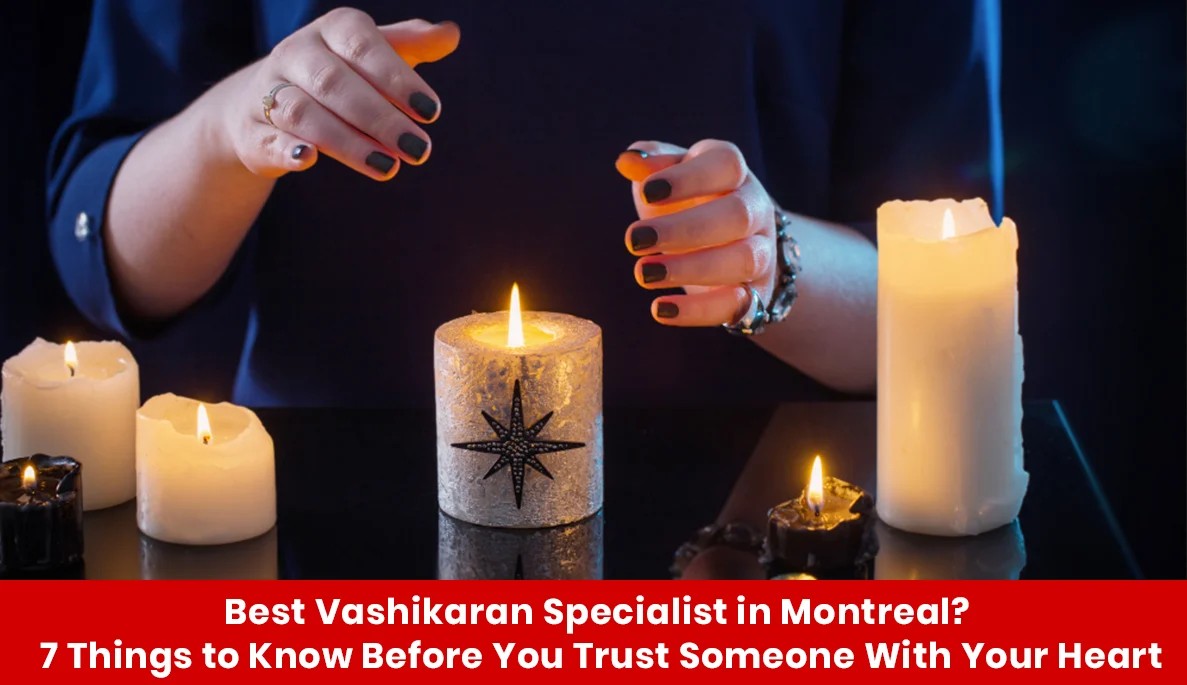 Best Vashikaran Specialist in Montreal
