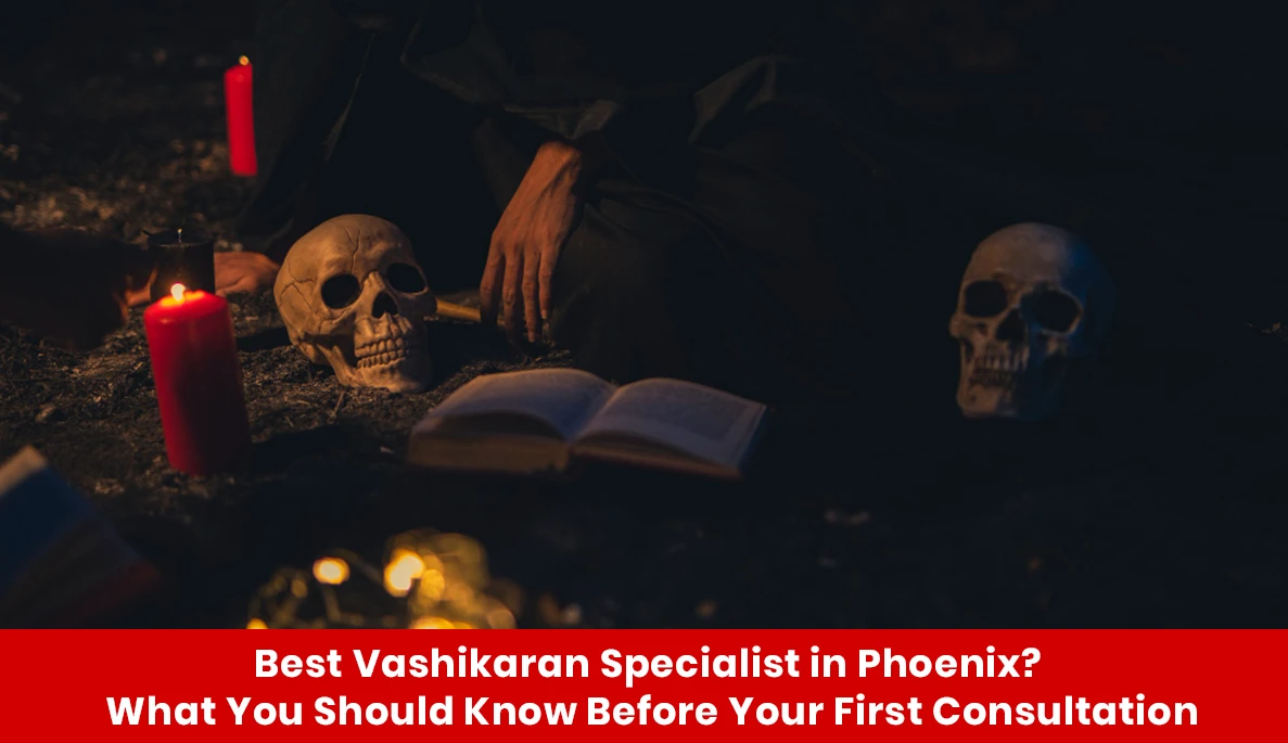 Best Vashikaran Specialist in Phoenix